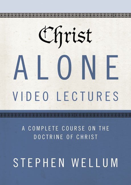 Christ Alone Video Lectures