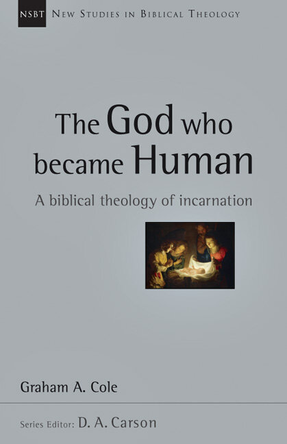 The God Who Became Human: A Biblical Theology of Incarnation (New Studies in Biblical Theology, vol. 30 | NSBT)