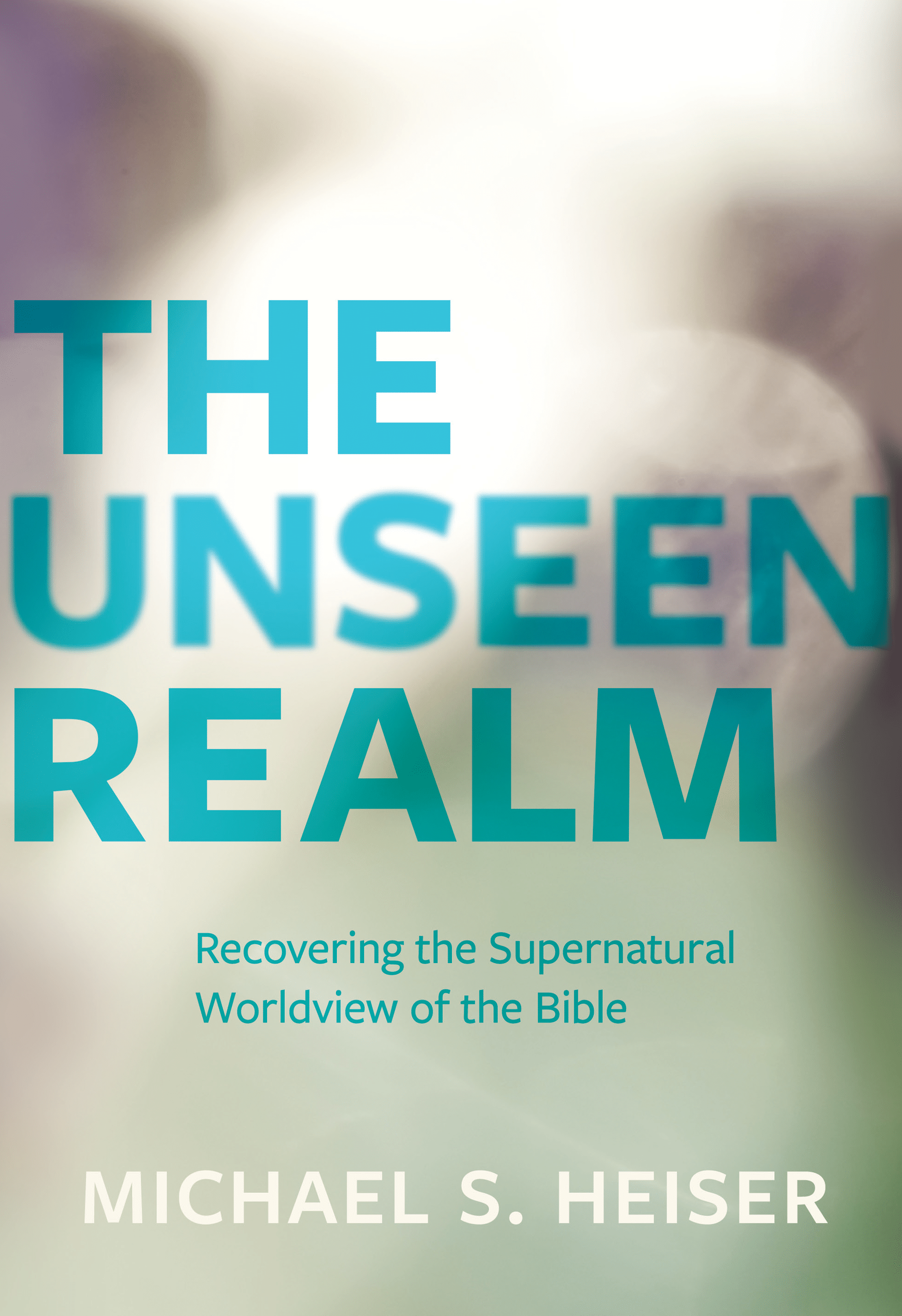 The Unseen Realm: Recovering the Supernatural Worldview of the Bible