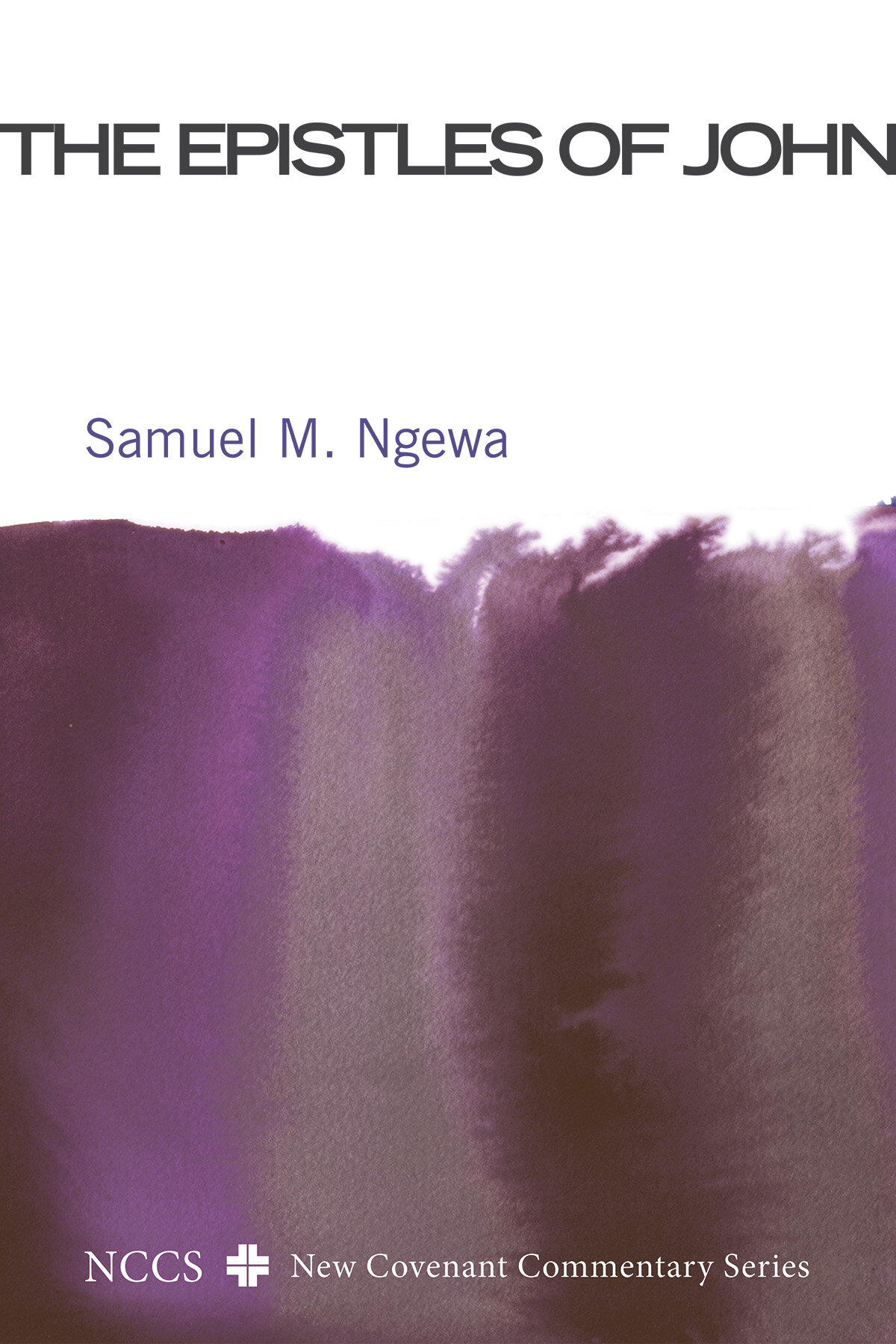 The Epistles of John (New Covenant Commentary Series | NCCS)