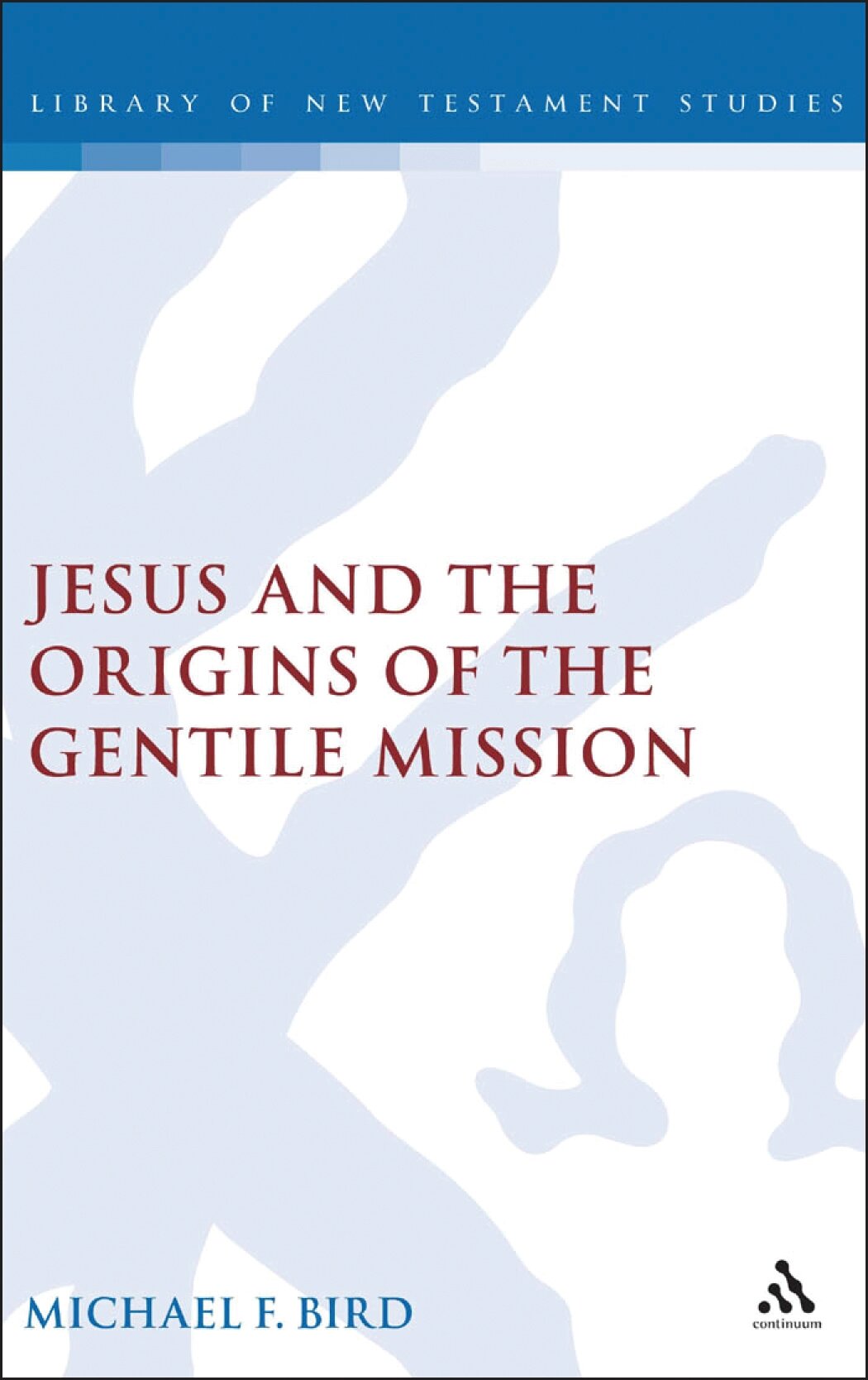 Jesus and the Origins of the Gentile Mission (Library of New Testament Studies)