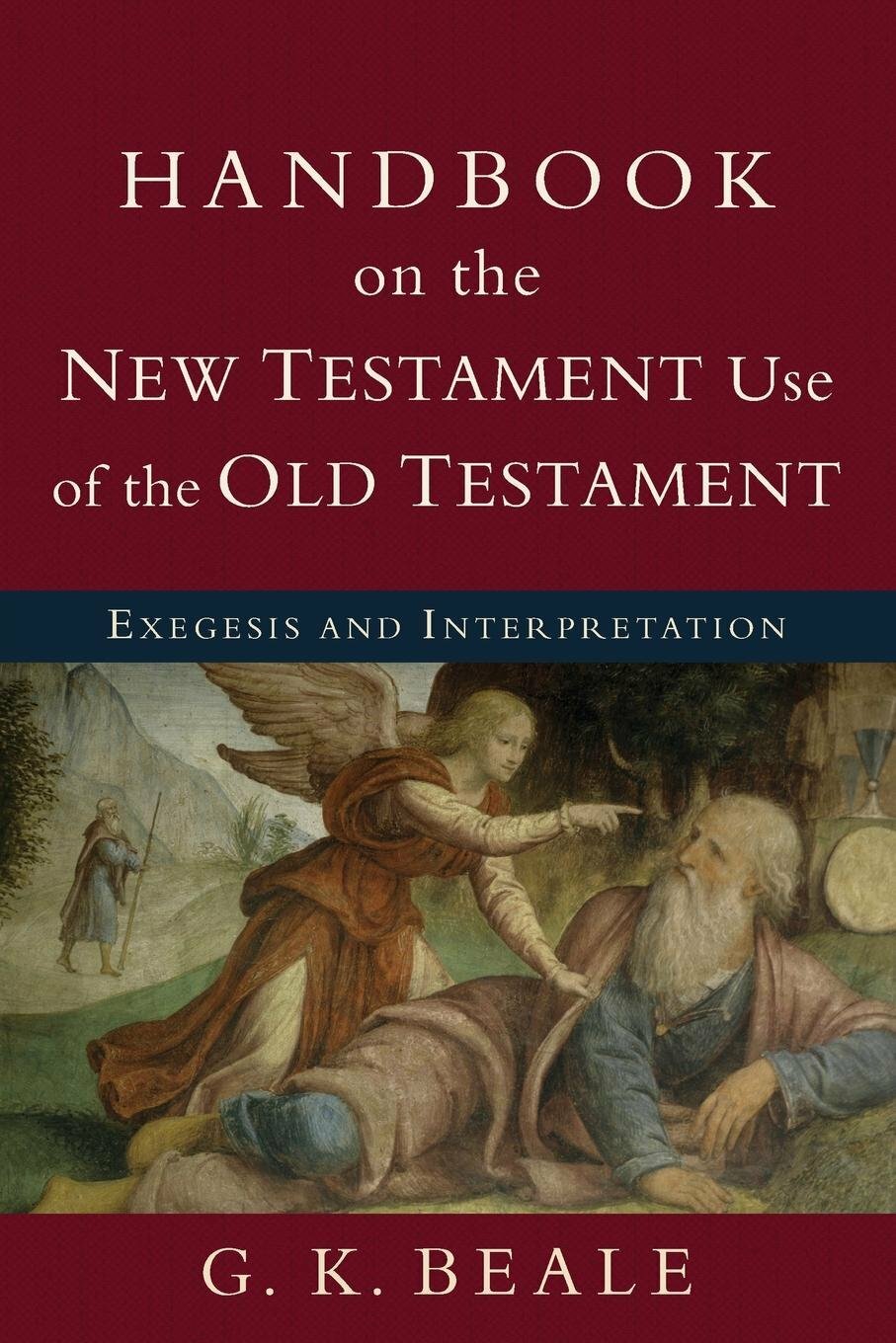 Handbook On The New Testament Use Of The Old Testament Exegesis And Interpretation Logos 2060