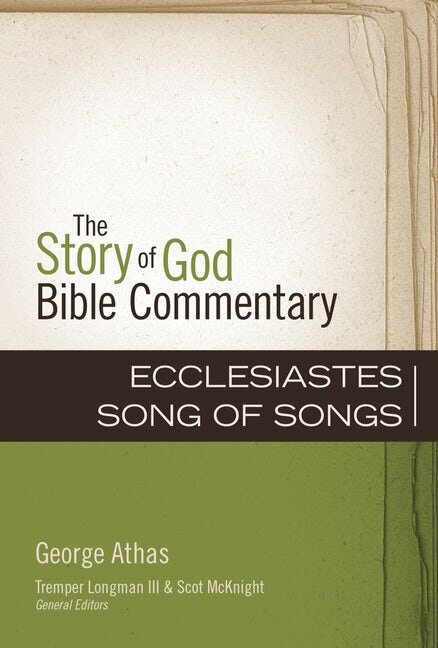 Ecclesiastes, Song of Songs (The Story of God Bible Commentary | SGBC)