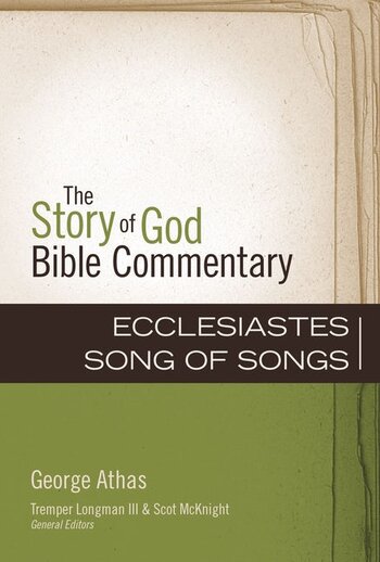 Ecclesiastes, Song of Songs (The Story of God Bible Commentary | SGBC)