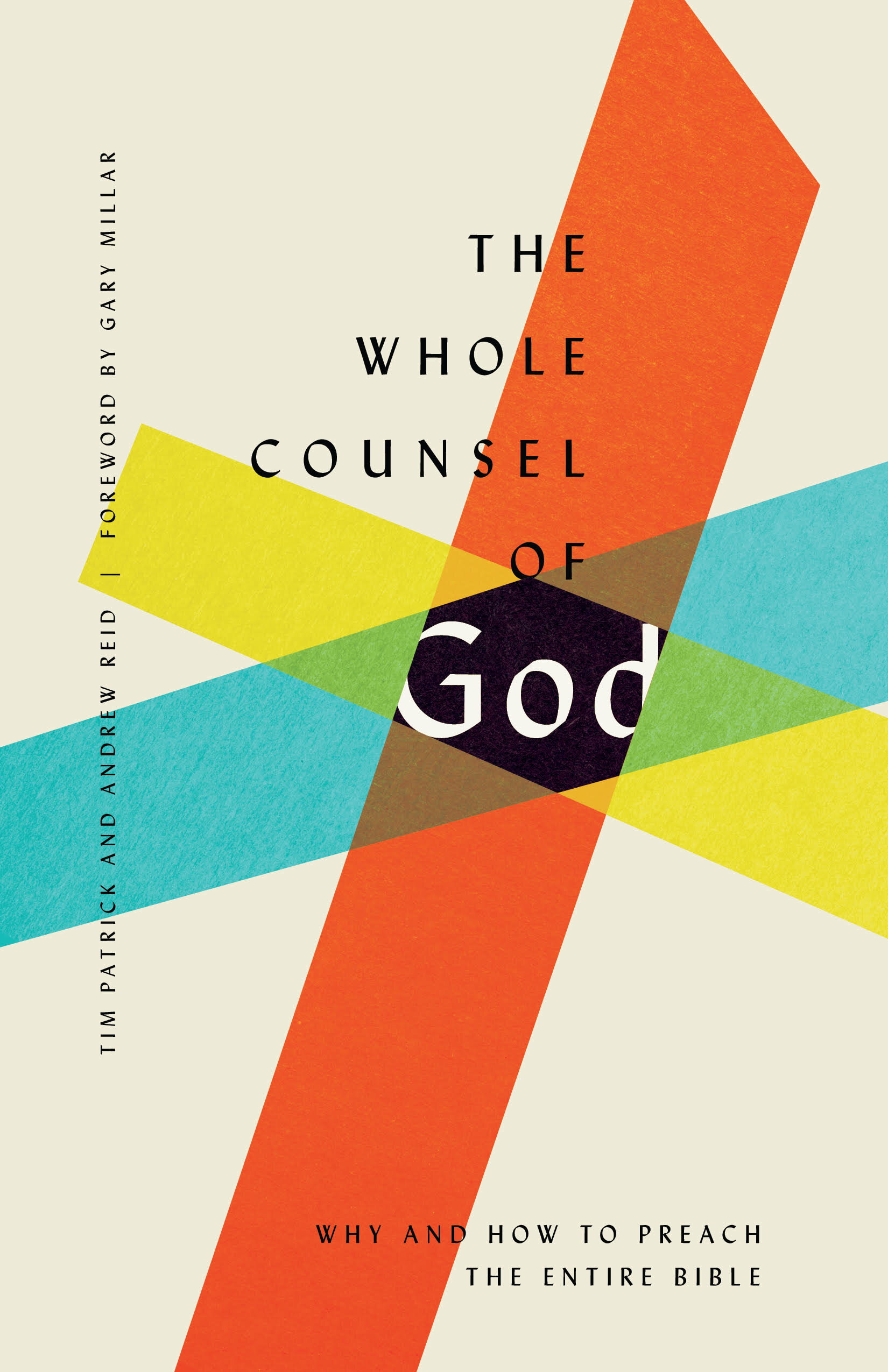 The Whole Counsel of God: Why and How to Preach the Entire Bible