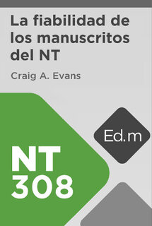 Ed. Móvil: NT308 La fiabilidad de los manuscritos del Nuevo Testamento