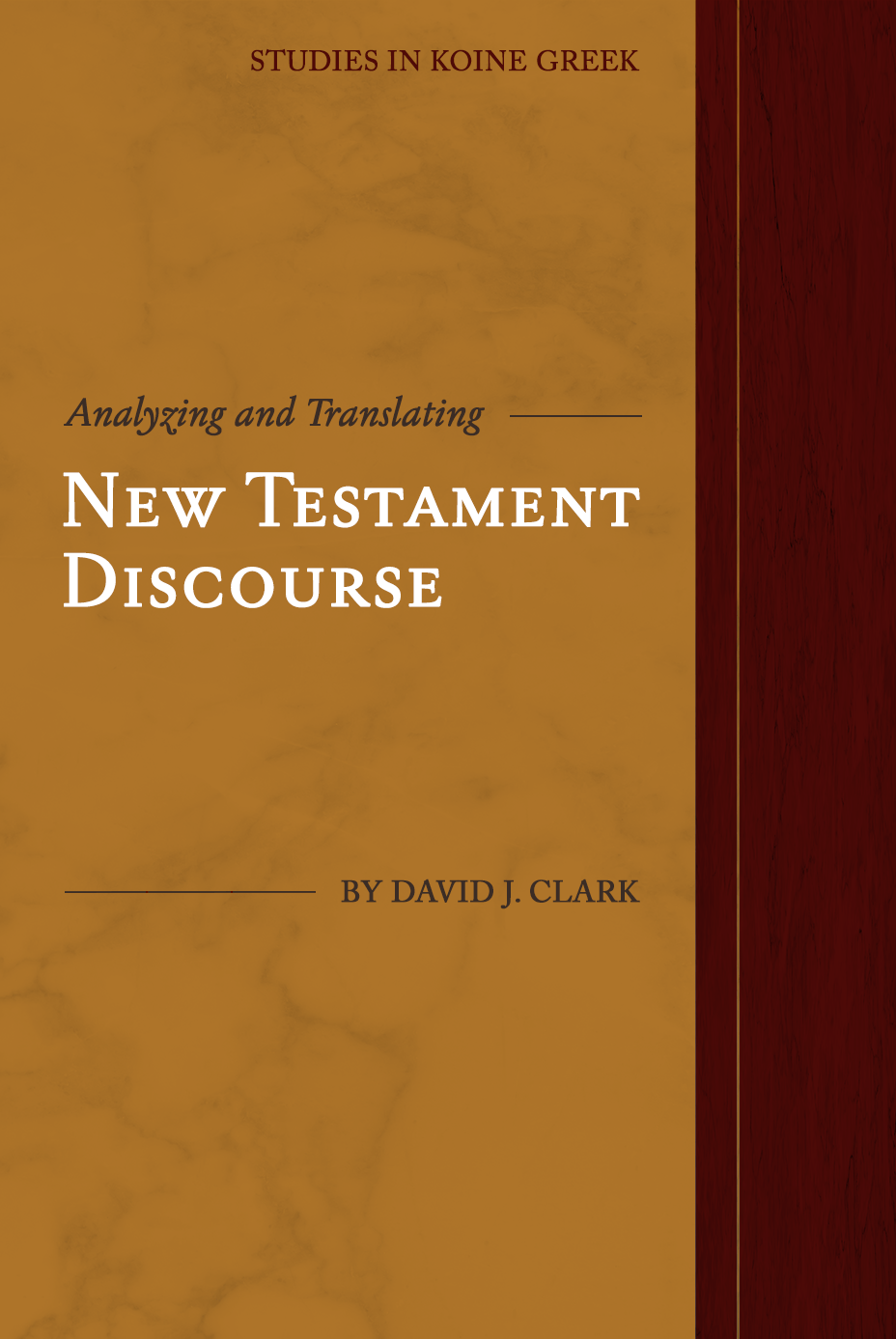 Analyzing and Translating New Testament Discourse (Studies in Koine Greek)