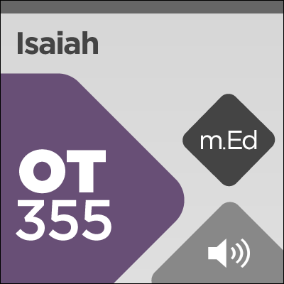 Mobile Ed: Book Study: Isaiah: God's Salvation for Israel and the Ends of the Earth (10 hour course - audio)