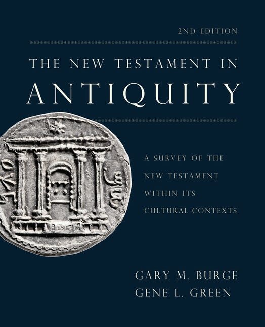 The New Testament in Antiquity: A Survey of the New Testament within Its Cultural Contexts, 2nd ed.