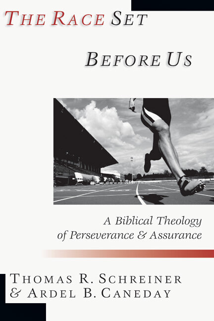 The Race Set before Us: A Biblical Theology of Perseverance & Assurance