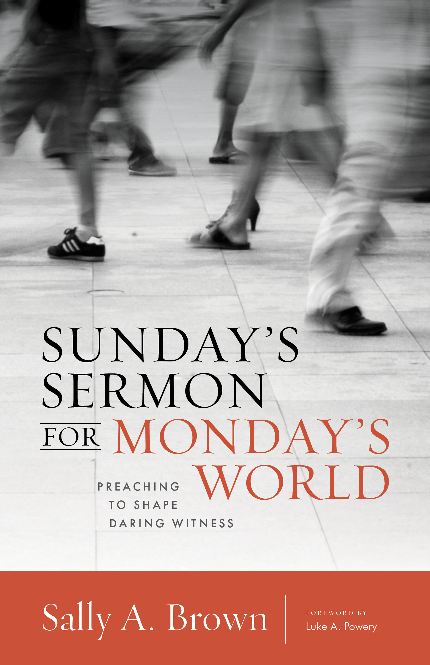 Sunday’s Sermon for Monday’s World: Preaching to Shape Daring Witness