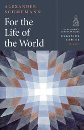 For the Life of the World by Alexander Schmemann