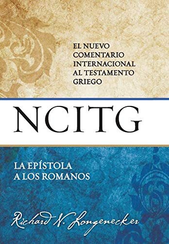 La epístola a los Romanos: Un comentario sobre el texto griego (NCITG)