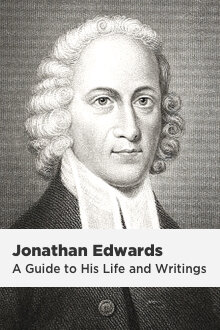 Jonathan Edwards: A Guide to His Life and Writings (with Media Bundle)
