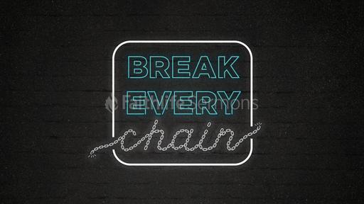 Break Every Chain