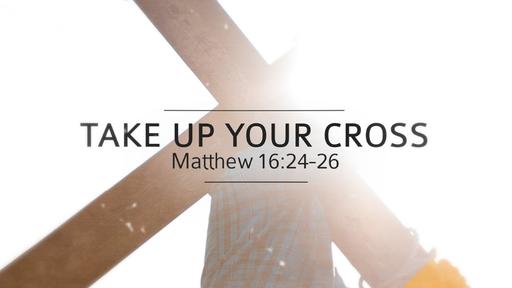 Take Up Your Cross - Take Up Your Cross