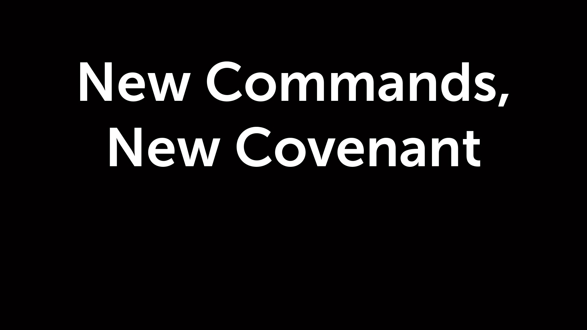 New Commands New Covenant Logos Sermons