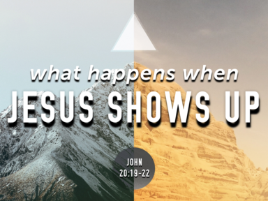 What Happens When Jesus Shows Up - March 25, 2018
