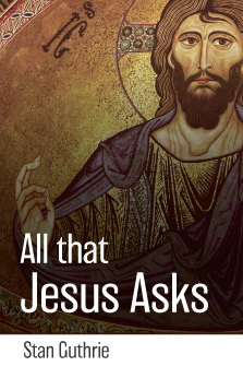 All that Jesus Asks: How His Questions Can Teach and Transform Us