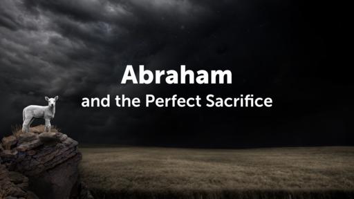 Abraham and the Perfect Sacrifice