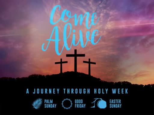 03-30-18 7PM Come Alive 2 - Good Friday