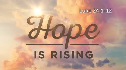 Hope is Rising - Hope is Risen