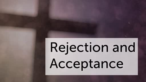 Rejection and Acceptance