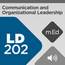 Mobile Ed: LD202 Communication and Organizational Leadership (audio) Mobile Ed: LD202 Communication and Organizational Leadership (audio)