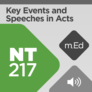 Mobile Ed: NT217 Key Events and Speeches in Acts (audio) Mobile Ed: NT217 Key Events and Speeches in Acts (audio)