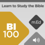 Mobile Ed: BI100 Learn to Study the Bible (audio) Mobile Ed: BI100 Learn to Study the Bible (audio)