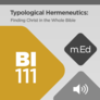 Mobile Ed: BI111 Typological Hermeneutics: Finding Christ in the Whole Bible (audio) Mobile Ed: BI111 Typological Hermeneutics: Finding Christ in the Whole Bible (audio)