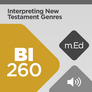 Mobile Ed: BI260 Interpreting New Testament Genres (audio) Mobile Ed: BI260 Interpreting New Testament Genres (audio)
