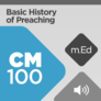 Mobile Ed: CM100 Basic History of Preaching (audio) Mobile Ed: CM100 Basic History of Preaching (audio)