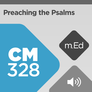 Mobile Ed: CM328 Preaching the Psalms (audio) Mobile Ed: CM328 Preaching the Psalms (audio)