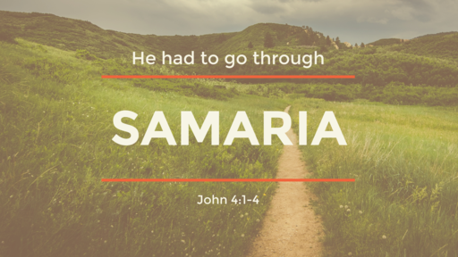 Samaria: He had to go through...