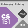 Mobile Ed: CS151 Philosophy of History (audio) Mobile Ed: CS151 Philosophy of History (audio)