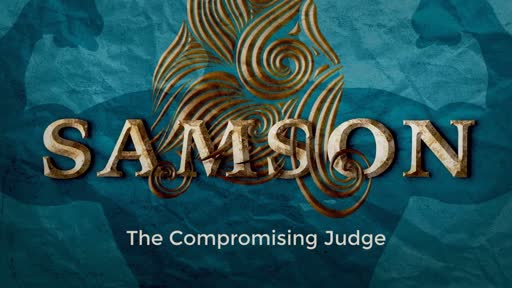 Samson - The Compromising Judge