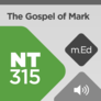 Mobile Ed: NT315 Book Study: The Gospel of Mark (audio) Mobile Ed: NT315 Book Study: The Gospel of Mark (audio)