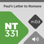 Mobile Ed: NT331 Book Study: Paul's Letter to the Romans (audio) Mobile Ed: NT331 Book Study: Paul's Letter to the Romans (audio)
