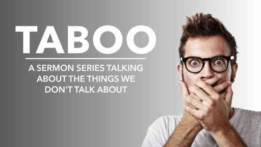 Taboo:  Talking About the Things We Don't Talk About