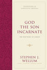 God the Son Incarnate: The Doctrine of Christ God the Son Incarnate: The Doctrine of Christ