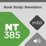 Mobile Ed: NT385 Book Study: Revelation (audio) Mobile Ed: NT385 Book Study: Revelation (audio)