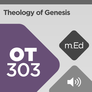 Mobile Ed: OT303 Theology of Genesis (audio) Mobile Ed: OT303 Theology of Genesis (audio)