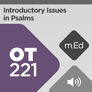 Mobile Ed: OT221 Introductory Issues in Psalms (audio) Mobile Ed: OT221 Introductory Issues in Psalms (audio)