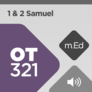 Mobile Ed: OT321 Book Study: 1 & 2 Samuel (audio) Mobile Ed: OT321 Book Study: 1 & 2 Samuel (audio)