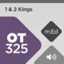 Mobile Ed: OT325 Book Study: 1 & 2 Kings (audio) Mobile Ed: OT325 Book Study: 1 & 2 Kings (audio)