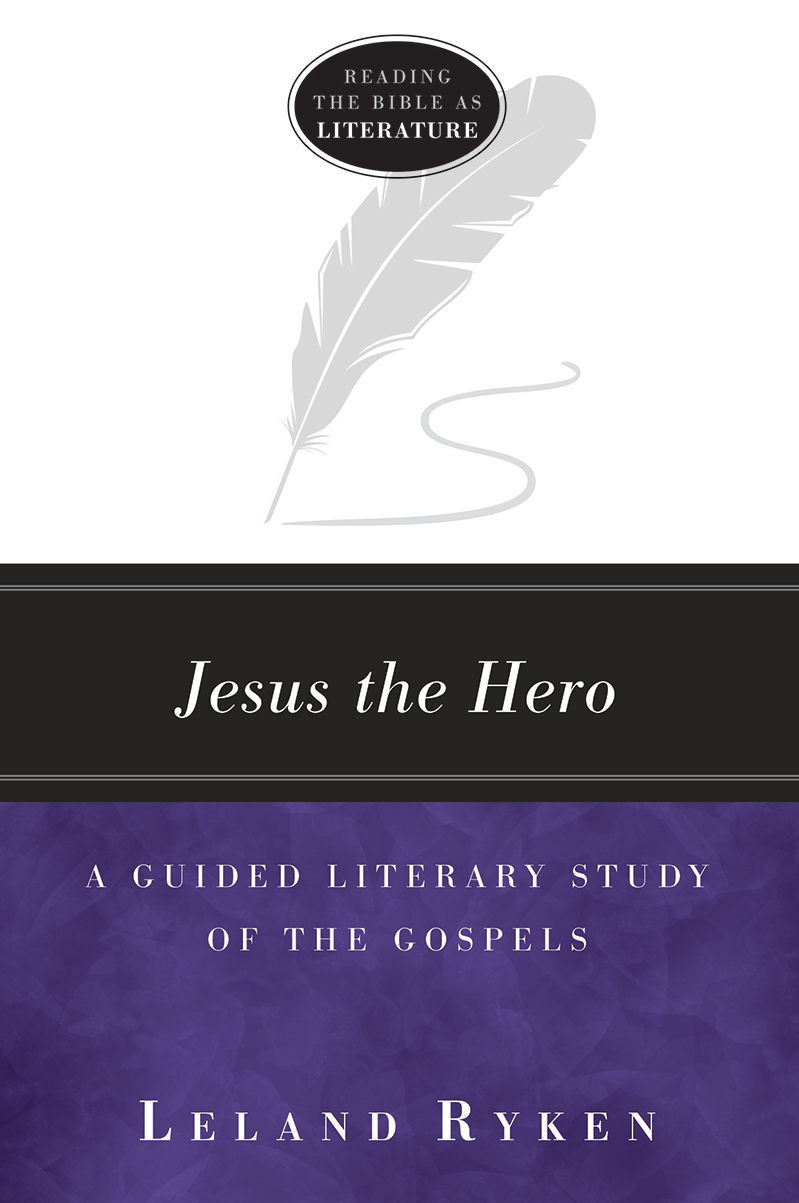 Jesus the Hero: A Guided Literary Study of the Gospels Jesus the Hero: A Guided Literary Study of the Gospels