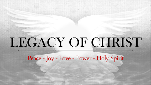 Legacy of Christ #1 - Peace