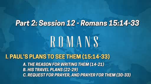 Romans - Part 2: Session 12 (15:14-33)