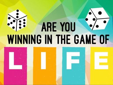 Are You Winning the Game of Life
